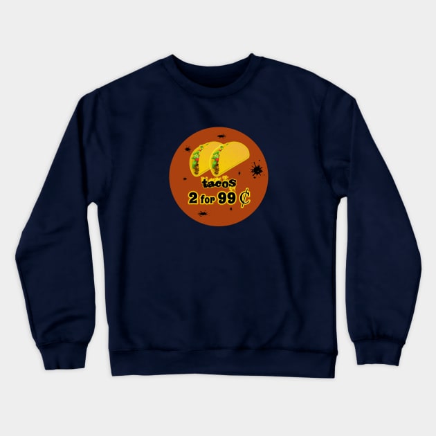 Two Tacos for 99 Cents (Greasy Spoon) T-Shirt by Basement Mastermind Crewneck Sweatshirt by BasementMaster